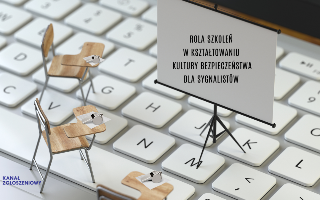 Rola szkoleń w kształtowaniu kultury bezpieczeństwa dla sygnalistów